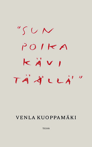 "Sun poika kävi täällä" by Venla Kuoppamäki