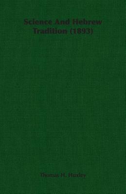 Science and Hebrew Tradition (1893) by Thomas H. Huxley