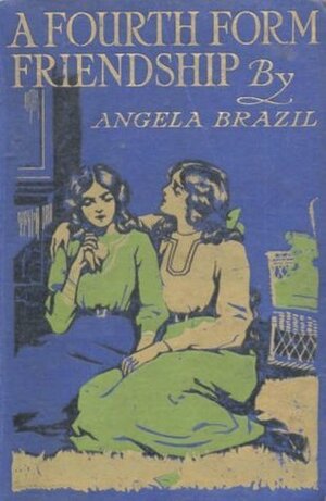 A Fourth Form Friendship by Angela Brazil, Frank E. Wiles