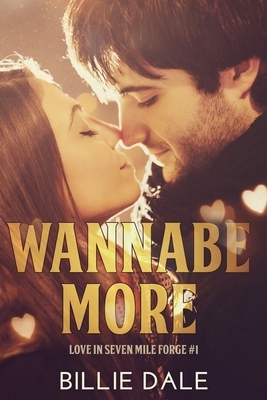 Wannabe More: A Second Chance Romance by Billie Dale