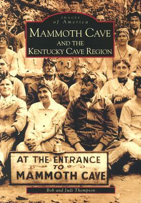 Mammoth Cave and the Kentucky Cave Region by Judi Thompson, Bob Thompson