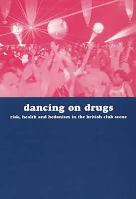 Dancing with Drugs: Risk, Health and Hedonism in the British Club Scene by Fiona Measham, Howard Parker, Judith Aldridge