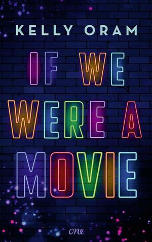 If we were a movie by Kelly Oram