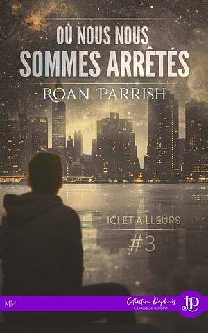 Où nous nous sommes arrêtés by Roan Parrish