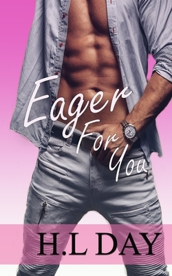 Eager For You by H.L. Day