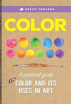 Artist Toolbox: Color: A practical guide to color and its uses in art by Maury Aaseng, David Lloyd Glover, Walter Foster Creative Team, Walter Foster Creative Team