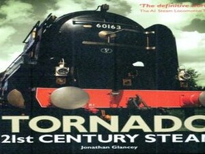 Tornado: 21st Century Steam by Jonathan Glancey