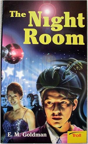 The Night Room by E. M. Goldman