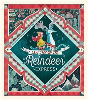 Last Stop on the Reindeer Express by Maudie Powell-Tuck, Karl James Mountford