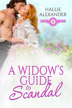 A Widow's Guide to Scandal by Hallie Alexander