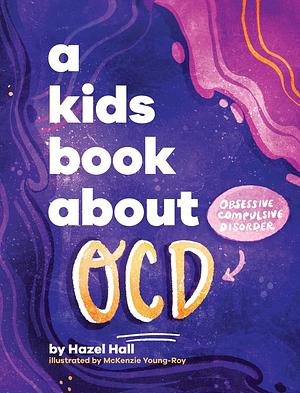 A Kids Book About OCD by Hazel Hall