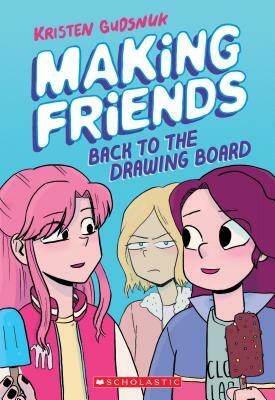 Making Friends: Back to the Drawing Board (Making Friends #2), Volume 2 by Kristen Gudsnuk