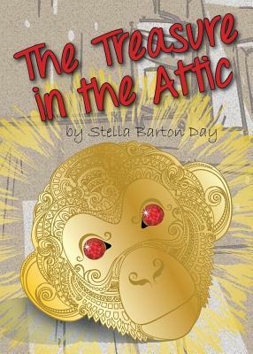 The Treasure in the Attic by Stella Barton Day