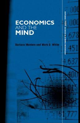 Economics and the Mind by Barbara Montero, Mark D. White