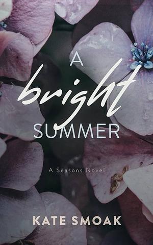 A bright summer  by Kate smoak