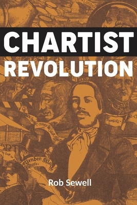 Chartist Revolution by Rob Sewell