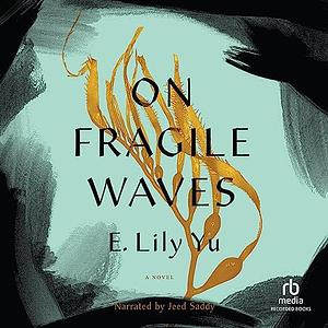 On Fragile Waves by E. Lily Yu