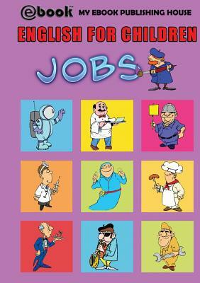 English for Children - Jobs by My Ebook Publishing House