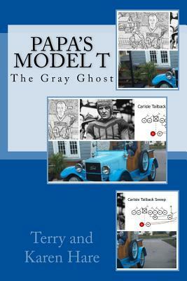 Papa's Model T: The Gray Ghost by Karen Hare, Terry Hare