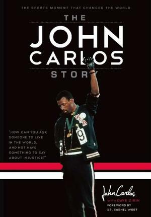 The John Carlos Story: The Sports Moment That Changed the World by Dave Zirin