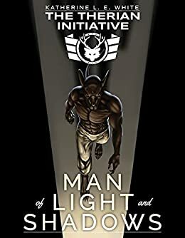 Man of Light and Shadows by Katherine L.E. White, Katherine L.E. White