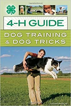 4-H Guide to Dog Training & Dog Tricks by Tammie Rogers