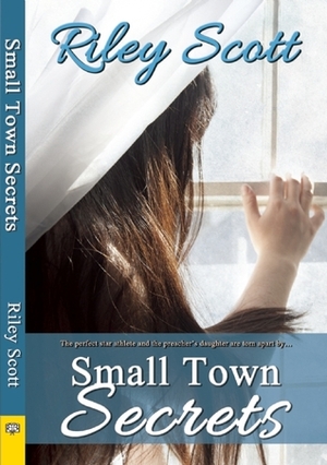 Small Town Secrets by Riley Scott