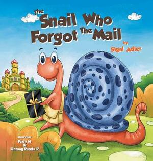 The Snail Who Forgot The Mail: Children Bedtime Story Picture Book by Sigal Adler
