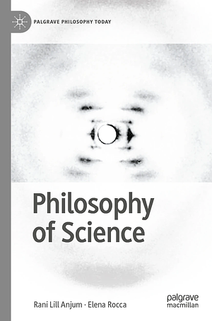 Philosophy of Science by Rani Lill Anjum, Elena Rocca