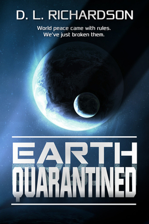 Earth Quarantined (Earth Quarantined #1) by D.L. Richardson