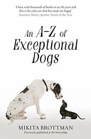 An A-Z of Exceptional Dogs by Mikita Brottman