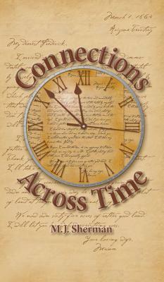 Connections Across Time: Otherworldly stories set in the remote reaches of America by M. J. Sherman