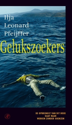 Gelukszoekers by Ilja Leonard Pfeijffer