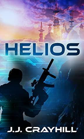 Helios by J.J. Crayhill, J.J. Crayhill