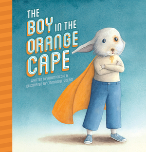 The Boy in the Orange Cape by Adam Ciccio