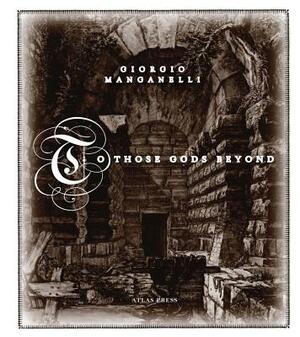 To Those Gods Beyond by Italo Calvino, Giorgio Manganelli