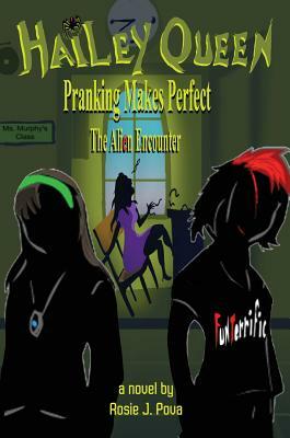 Hailey Queen Pranking Makes Perfect: The Alien Encounter by Rosie J. Pova