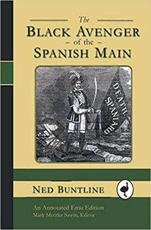 The Black Avenger of the Spanish Main; or, The Fiend of Blood: A Story of the Beccaneer Times by Ned Buntline