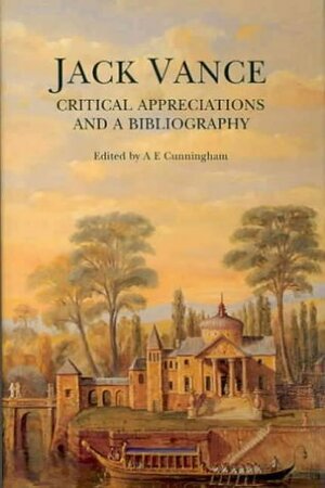 Jack Vance: Critical Appreciations and a Bibliography by Jack Vance, Paul Rhoads, Harlan Ellison, A.E. Cunningham, Tom Shippey, David Langford, David Mathew, Gene Wolfe, Charles F. Miller, Dan Simmons, Terry Dowling