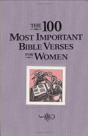 The 100 Most Important Bible Verses for Women by Lila Empson