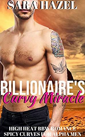 Billionaire's Curvy Miracle by Sara Hazel