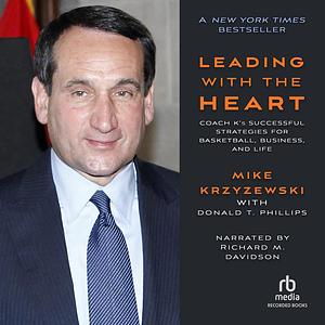 Leading with the Heart: Coach K's Successful Strategies for Basketball, Business, and Life by Mike Krzyzewski, Donald T. Phillips