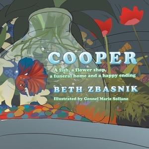 Cooper: A Fish, a Flower Shop, a Funeral Home and a Happy Ending by Beth Zbasnik