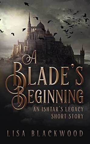 A Blade's Beginning by Lisa Blackwood