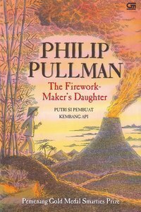 Putri Si Pembuat Kembang Api (The Firework-Maker's Daughter) by Poppy D. Chusfani, Philip Pullman