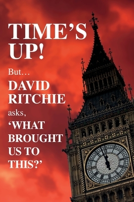 Time's Up! But what brought us to this? by David Ritchie