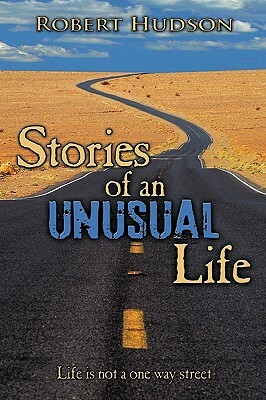 Stories of an Unusual Life by Robert Hudson