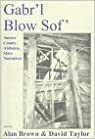 Gabr'l Blow Sof': Sumter County, Alabama Slave Narratives by Alan Brown