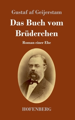 Das Buch vom Brüderchen: Roman einer Ehe by Gustaf Af Geijerstam