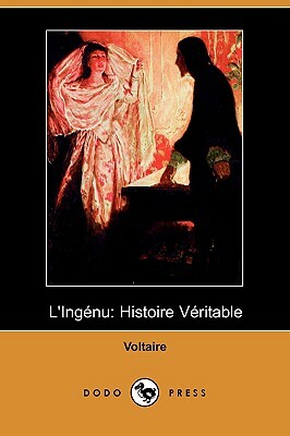 L'Ingenu: Histoire Veritable (Dodo Press) by Voltaire